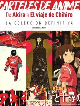 CARTELES DE ANIME DE AKIRA A EL VIAJE DE CHIHIRO | 9788419790965 | LOPEZ MARTIN, ALVARO