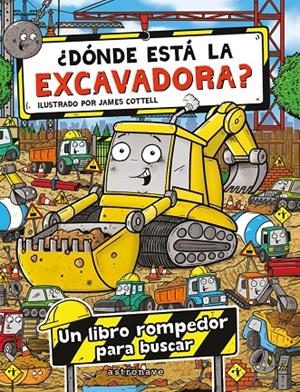 ¿DONDE ESTA LA EXCAVADORA? | 9788467975734 | COTTELL, JAMES