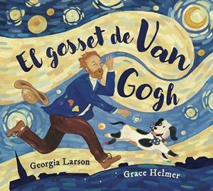 GOSSET DE VAN GOGH, EL | 9788467976878 | LARSON, GEORGIA / GRACE HELMER, GRACE