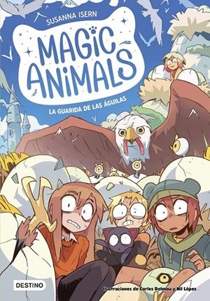 Guarida de las águilas, la (Magic Animals 10) | 9788408303961 | Isern, Susanna/Dalmau, Carles/López, Nil