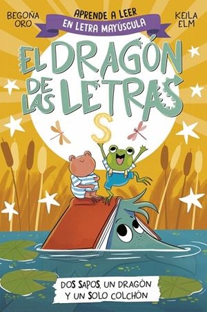 Dos sapos, un dragón y un solo colchón (El dragón de las letras 4) | 9788448866112 | Oro, Begoña