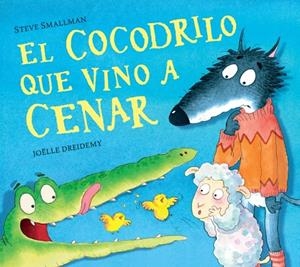 Cocodrilo que vino a cenar, el (La ovejita que vino a cenar) | 9788448856069 | Smallman, Steve/Dreidemy, Joëlle