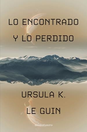 Lo encontrado y lo perdido | 9788445019832 | Le Guin, Ursula K.