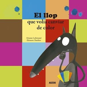 Llop que volia canviar de color, el | 9782733879917 | Lallemand, Orianne / Thuillier, Éléonore