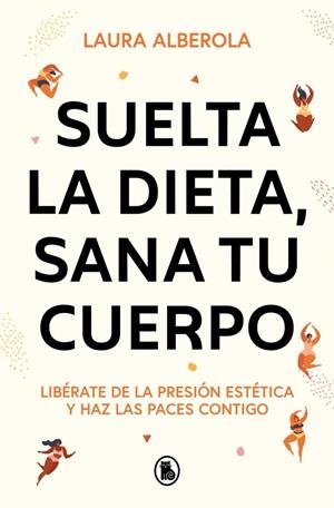 Suelta la dieta, sana tu cuerpo | 9788402429254 | Alberola, Laura