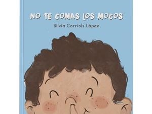 No te comas los mocos | 9788410601475 | Corriols López, Silvia