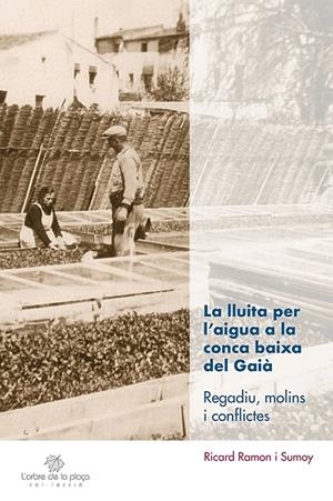 Lluita per l'aigua a la conca baixa del Gaià, la | 9788413562322 | Ramon Sumoy, Ricard