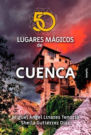 50 lugares mágicos de Cuenca | 9788412597745 | Linares Tenorio, Miguel Ángel/Gutiérrez Díaz, Sheila