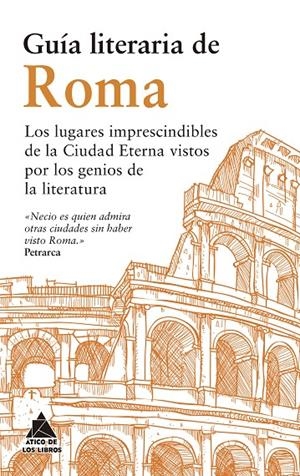 Guía literaria de Roma | 9791387592189 | Estrabón/de Montaigne, Michel/Gibbon, Edward/Smollett, Tobias/von Goethe, Johann Wolfgang/de Chateau