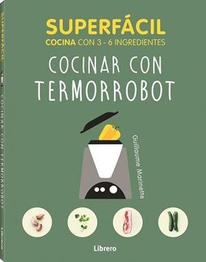 Superfácil. Cocinar con termorrobot | 9789463594080 | MARIANETTE A, GUILLAUME