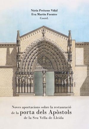 Noves aportacions sobre la restauració de la porta dels Apòstols de la Seu Vella | 9788491444718