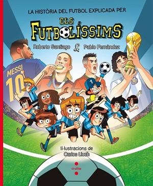 Història del futbol explicada pels Futbolíssims, la | 9788466159807 | Fernández Vázquez, Pablo / Santiago, Roberto