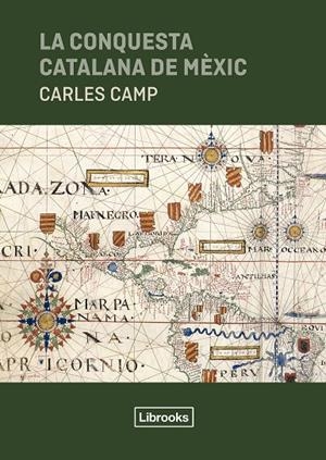 Conquesta catalana de Mèxic, la | 9791399049626 | Camp, Carles