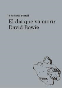 Dia que va morir David Bowie, el | 9788494524943 | Portell Clar, Sebastià