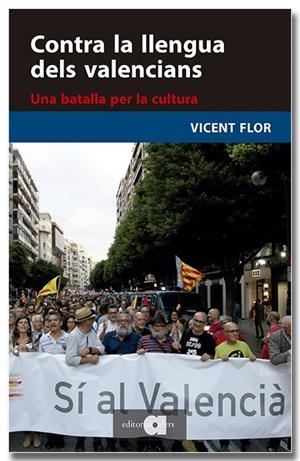 Contra la llengua dels valencians. Una batalla per la cultura | 9791387680084 | Flor i Moreno, Vicent