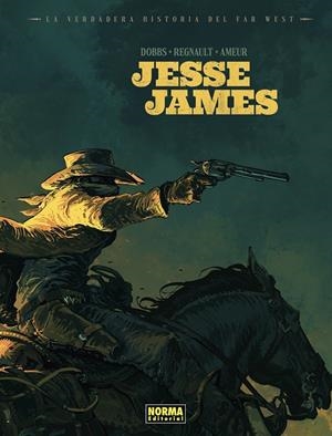 VERDADERA HISTORIA DEL FAR WEST: JESSE JAMES, LA | 9788467978698 | AMEUR / REGNAULT / DOBBS