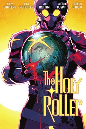 THE HOLY ROLLER | 9788467978810 | REMENDER, RICK / DINISIO, MORENO / SAMBERG, ANDY / TROHMAN, JOE / BOSCHI, RONALD