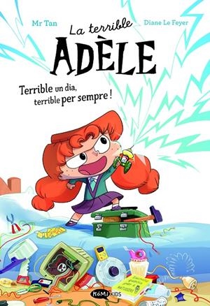 Terrible un dia, terrible per sempre! (La terrible Adèle) Novela 1 | 9788419183996 | Mr Tan