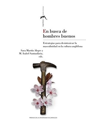 En busca de hombres buenos. Estrategias para desintoxicar la masculinidad en la anglófona | 9788413409153 | Martín Alegre, Sara/Santaulària i Capdevila, M. Isabel