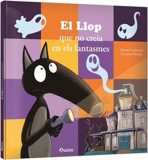 Llop que no creia en els fantasmes, el | 9791039563291 | Lallemand, Orianne/Thuillier, Éléonore