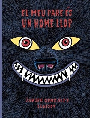 Meu pare ès un home llop, el | 9788416427819 | González, Javier/Lluïsot