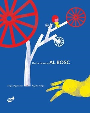 De la branca al bosc | 9788418702884 | Quinteros, Ángeles