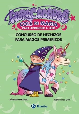 Concurso de hechizos para magos primerizos (Abracadabra, Cole de Magia para aprender a leer 9) | 9788469642047 | Fernández, Bárbara