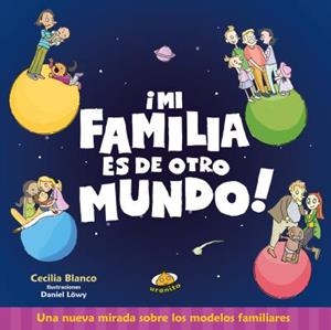 Mi familia es de otro mundo | 9788416773367 | Blanco, Cecilia/Löwy, Daniel