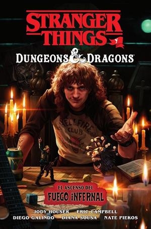 STRANGER THINGS Y DUNGEONS & DRAGONS: EL ASCENSO DEL FUEGO INFERNAL | 9788467979107 | HOUSER, JODY