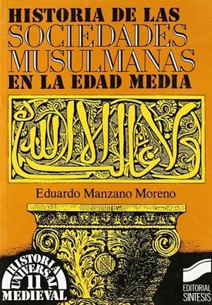 Historia de las sociedades musulmanas | 9788477381563 | Manzano Moreno, Eduardo