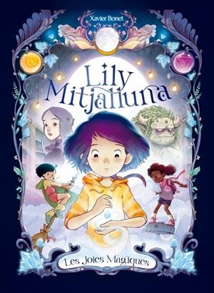 Lily Mitjalluna, la 1 - Les joies màgiques | 9788448860745 | Bonet, Xavier