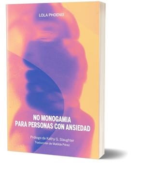 No monogamia para personas con ansiedad | 9788419323736 | Phoenix, Lola