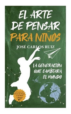 Arte de pensar para niños, el | 9788419962591 | José Carlos Ruiz