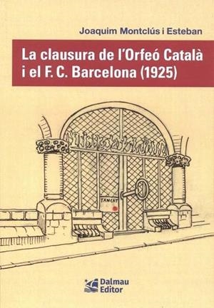 Clausura de l'Orfeó Català i el F.C Barcelona | 9788423209163 | MONTCLUS I ESTEBAN, JOAQUIN