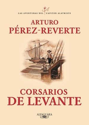 Corsarios de Levante (Las aventuras del capitán Alatriste 6) | 9788420471013 | Pérez-Reverte, Arturo