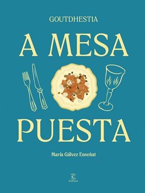 A mesa puesta | 9788467075540 | Gálvez Enseñat, María - @Goutdhestia