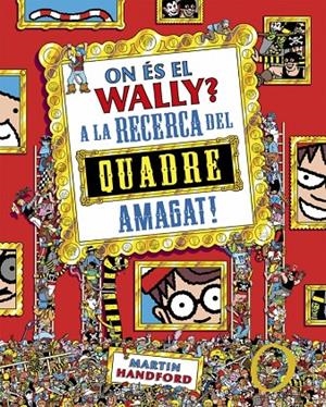 On és el Wally? A la caça del quadre amagat! (On és el Wally? 6) | 9788410269903 | Handford, Martin