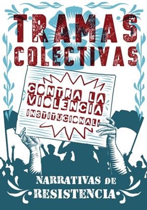 Tramas colectivas contra la violencia institucional | 9788412899252 | Betrisey Nadali, Débora/Viotti Barbalatto, Matías/Romero Delgado, Marta/Ortega, Elena/Ferreyra, Petr
