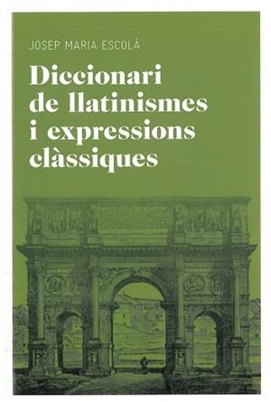 Diccionari de llatinismes i expressions clàssiques | 9788492672769 | Escola Tuset, Josep Maria