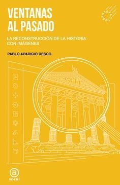 Ventanas al pasado | 9788446057611 | Aparicio Resco, Pablo