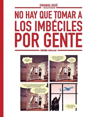 NO HAY QUE TOMAR A LOS IMBECILES POR GENTE | 9788467980004 | REUZE, EMMANUEL /  RUHAUD, NICOLAS