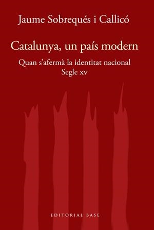 Catalunya, un país modern. Quan s'afermà la identitat nacional al segle XV | 9788417759414 | Sobrequés i Callicó, Jaume