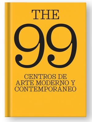 The 99 centros de arte moderno y contemporáneo. | 9788410024908 | López, Ianko