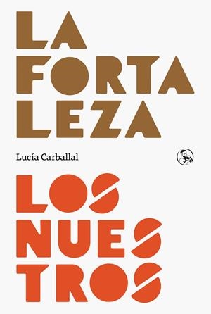Fortaleza, la/ Los nuestros | 9788418782619 | Carballal, Lucía