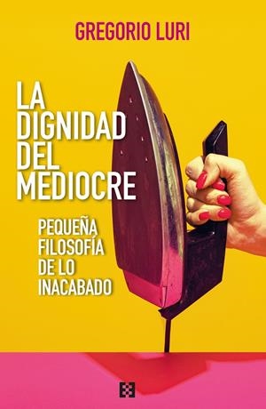 Dignidad del mediocre, la | 9788413392509 | Luri, Gregorio