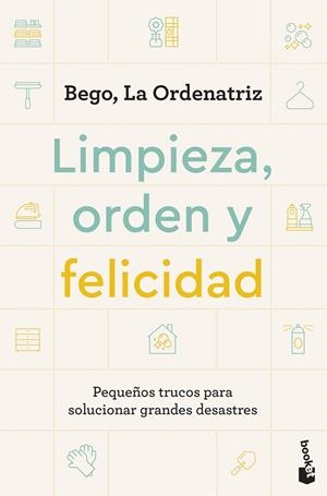 Limpieza, orden y felicidad | 9788408297604 | Bego, La Ordenatriz