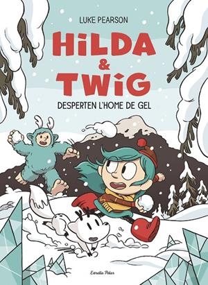 Hilda i Twig desperten l'Home de Gel (Hilda & Twig 2) | 9791387782696 | Pearson, Luke