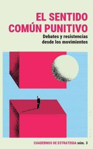 Sentido común punitivo, el | 9788419833396 | ALABAO, NURIA/PÉREZ COLINA, MARISA/RODRÍGUEZ, NORA/MACAYA, LAURA/SALES, ALBERT/GARCIA GARCIA, SERGIO