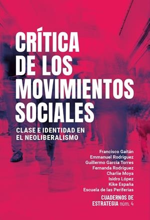 Crítica de los movimientos sociales | 9788419833488 | GAITÁN, FRANCISCO/RODRÍGUEZ LÓPEZ, EMMANUEL/RODRÍGUEZ LÓPEZ, MARIA FERNANDA/GARCIA TORRES, GUILLERMO