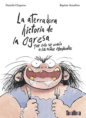 Aterradora historia de la ogresa que solo se comía a los niños obedientes, la | 9788418821790 | Chaperon, Danielle